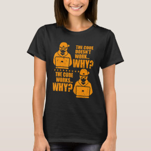 T-shirt Programmeur informatique Le code fonctionne Pourqu