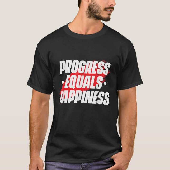 T-shirt Progress Equals Hapness Motivational Quote Entrepr (Devant)