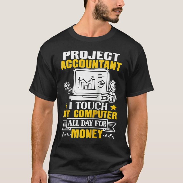 T-shirt Project Accountant Touche mon ordinateur toute la  (Devant)