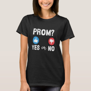 T-shirt Prom Oui ou Non Funny Prom Date Nuit Invitation Ch