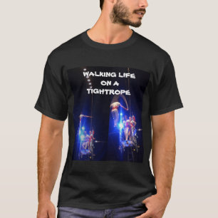 T-SHIRT PROMENER LA VIE SUR UN TIGHTROPE T