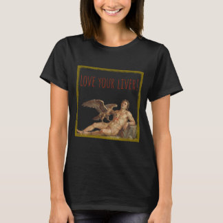 T-shirt Prometheus: Love Your Liver!