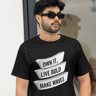 T-shirt Propre Il Live Bold Faire des vagues | Déclaration