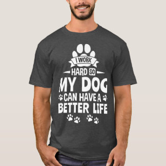 T-shirt Propriétaire Amoureux des chiens Je travaille dur 