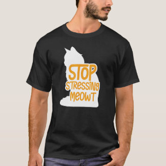 T-shirt Propriétaire de chat Arrêtez de stresser Meowt Ani