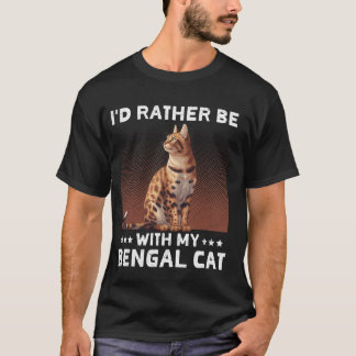 T-shirt Propriétaire de chat Bengale PLUTÔT ÊTRE AVEC MON