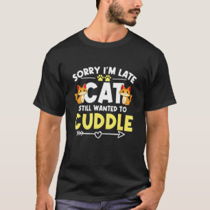 T-shirt Propriétaire de chat fleur Désolé pour le retard