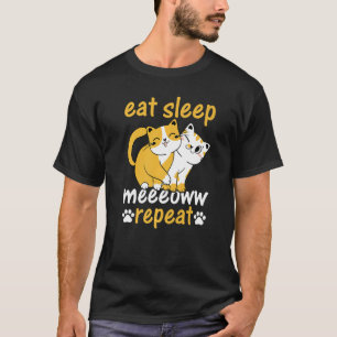 T-shirt Propriétaire de chat Je mange Sommeil Meeeoww Répé