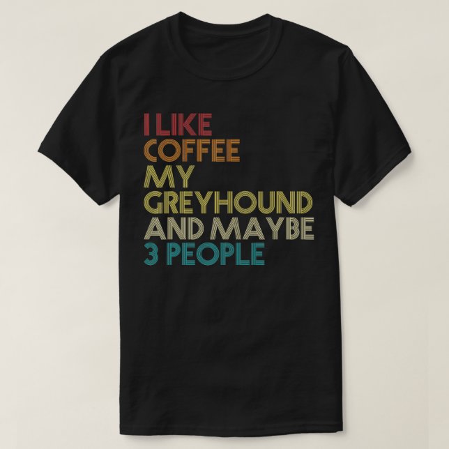 T-shirt Propriétaire de Chien Greyhound Amateurs de Café C (Design devant)