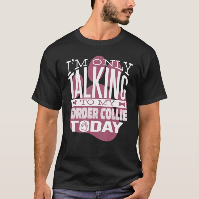T-shirt Propriétaire de chien Je ne parle qu'à ma Bordure  (Devant)