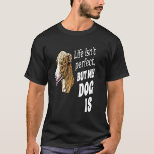 T-shirt Propriétaire de lévrier La vie n'est pas parfaite