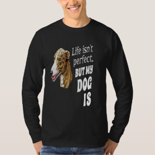 T-shirt Propriétaire de lévrier La vie n'est pas parfaite