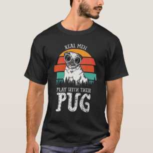 T-shirt Propriétaire de Pug Les vrais hommes jouent avec