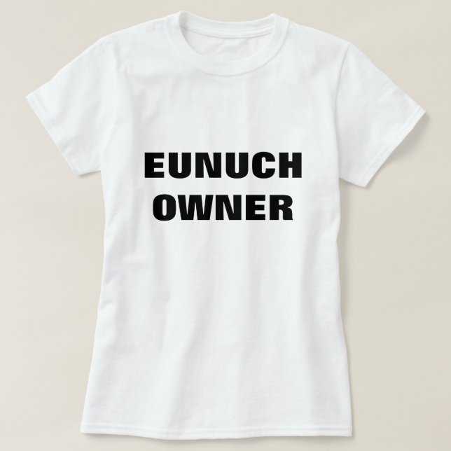 T-SHIRT PROPRIÉTAIRE D'EUNUQUE (Design devant)