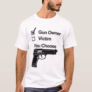 T-shirt Propriétaire ou victime d'un pistolet - Vous chois