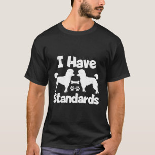 T-shirt Propriétaires Standard De Poodles J'Ai Des Normes