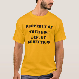 T-SHIRT PROPRIÉTÉ DE "VOTRE" DÉPARTEMENT. DES CORRECTIONS