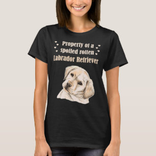 T-shirt Propriété D'Un Retriqueur Du Labrador Tourné Mal! 