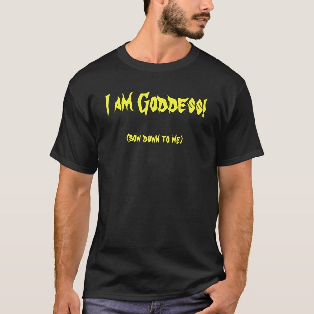 T-shirt (prosternez-vous devant moi), je suis déesse ! (Devant)