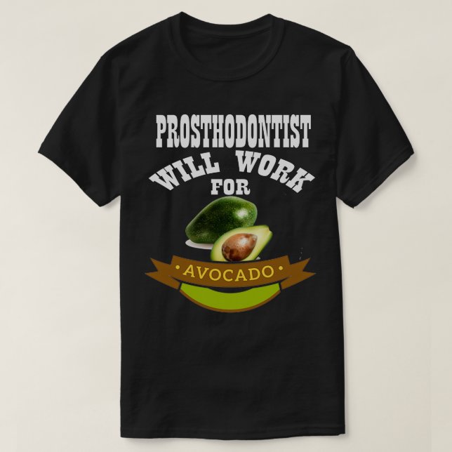 T-shirt Prosthodontiste travaillera pour Avocado 2 (Design devant)