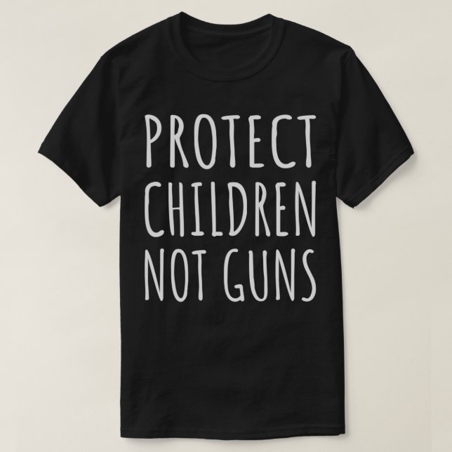 T-shirt Protect Children Not Guns End Gun Violence Wear (Design devant)