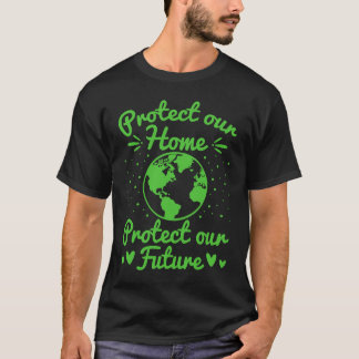 T-shirt Protect Our Earth Protect Our Future Earth Day