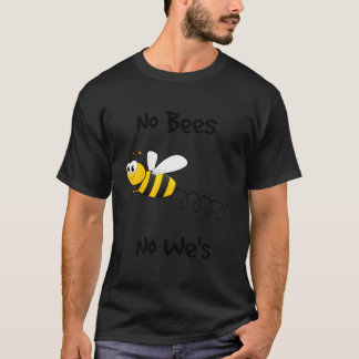 T-shirt Protect The Bees Bee Pollination No Bees Pollinati