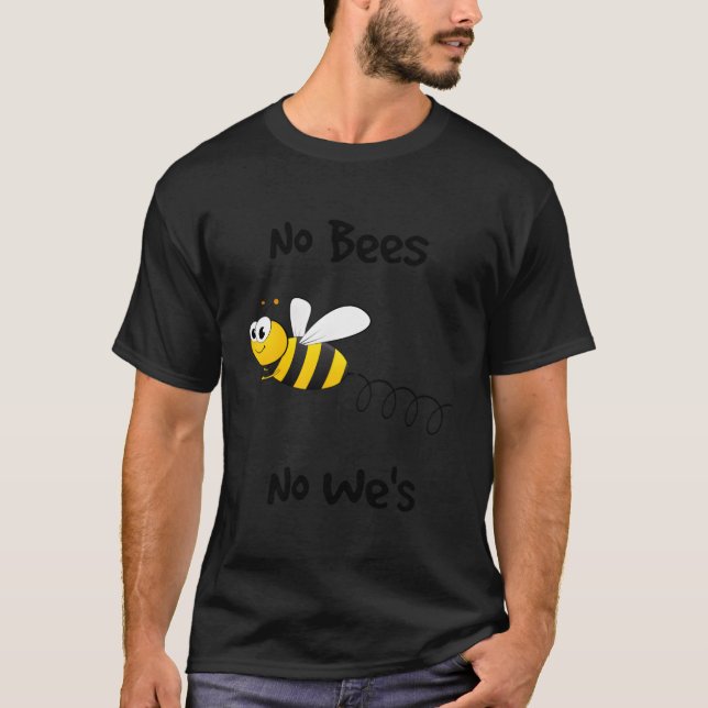 T-shirt Protect The Bees Bee Pollination No Bees Pollinati (Devant)
