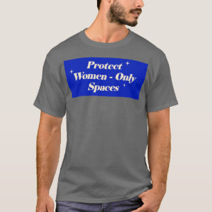 T-shirt Protéger les femmes n'a que des espaces féministes