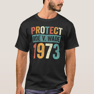 T-shirt Protéger Roe V Wade 1973 L'avortement est un soin 