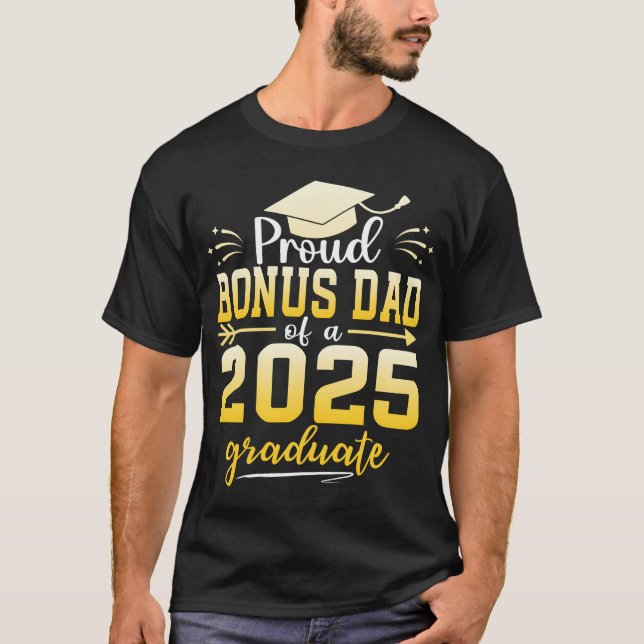 T-shirt Proud Bonus Dad Of A Class Of 2025 Graduate funny (Devant)