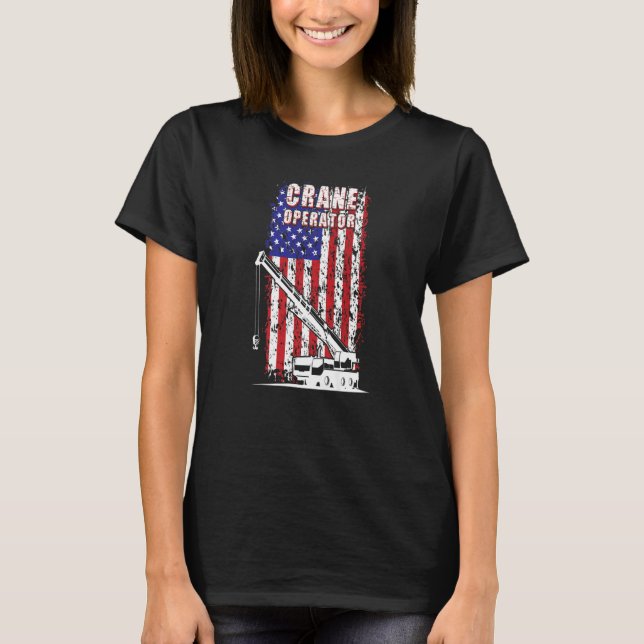 T-shirt Proud Crane Operator American Flag Crane Driver  1 (Devant)