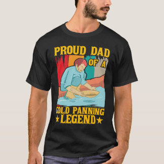 T-shirt Proud Dad Of A Gold Panning Legend Gold Prospector