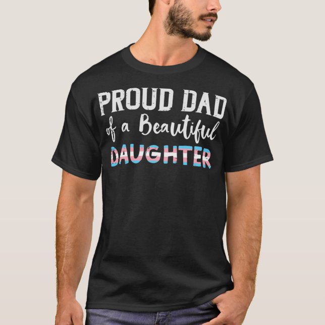 T-shirt Proud Dad Of Beautiful Transgender Daughter Trans (Devant)