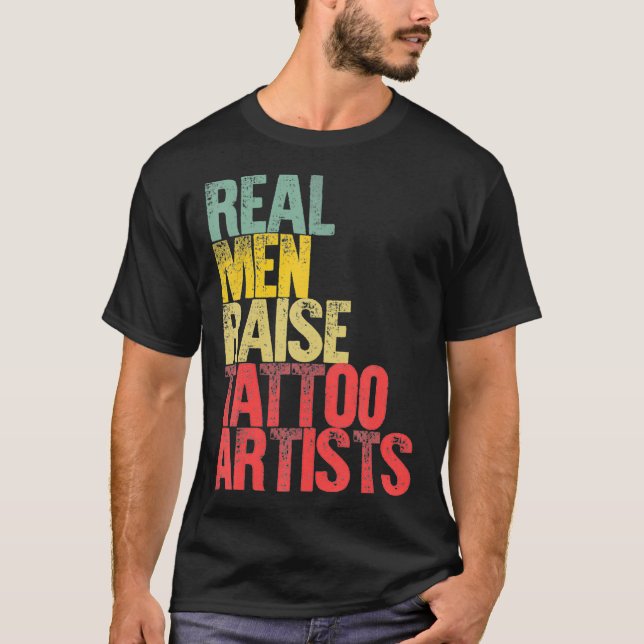 T-shirt Proud Dad  Real Men Raise Tattoo Artists Gift  (Devant)