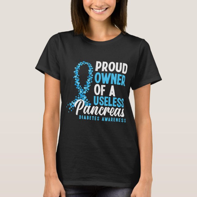 T-shirt Proud Owner Of A Useless Pancreas T1d (Devant)
