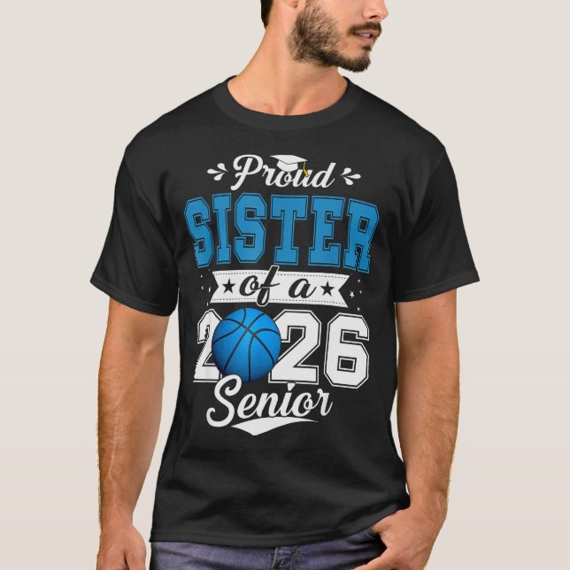 T-shirt Proud Sister Of A 2026 Senior Basketball Graduatio (Devant)