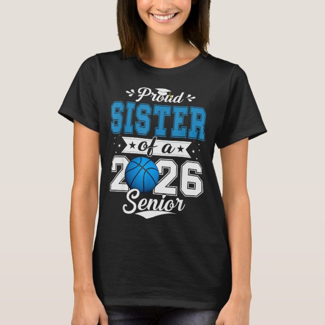 T-shirt Proud Sister Of A 2026 Senior Basketball Graduatio (Devant)