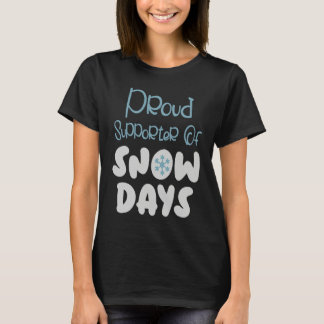T-shirt Proud Supporter Of Snow Days For Snow  Designs