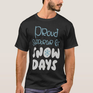 T-shirt Proud Supporter Of Snow Days For Snow  Designs