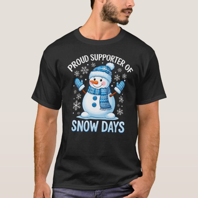 T-shirt Proud Supporter of Snow Days Funny Snowman Holiday (Devant)
