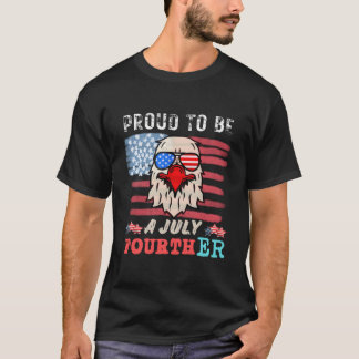 T-shirt Proud To Be A July Fourther 4 Th Of July