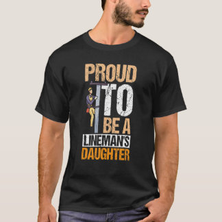 T-shirt Proud To Be A Lineman's Daughter Electrician Dad D