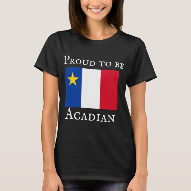 T-shirt Proud To Be Acadian  (Devant)