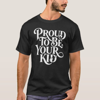 T-shirt Proud to Be Your Kid – Decorative Serif Stack