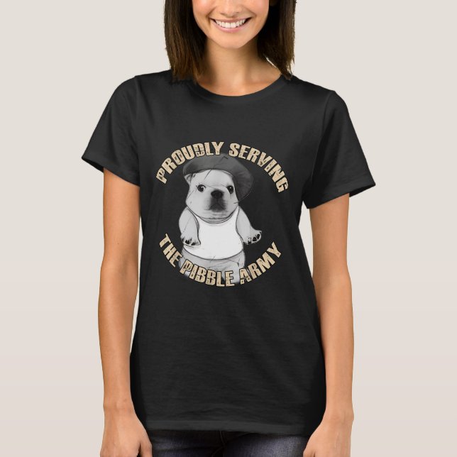 T-shirt Proudly Serving The Bble Army Funny Meme Dog  (Devant)