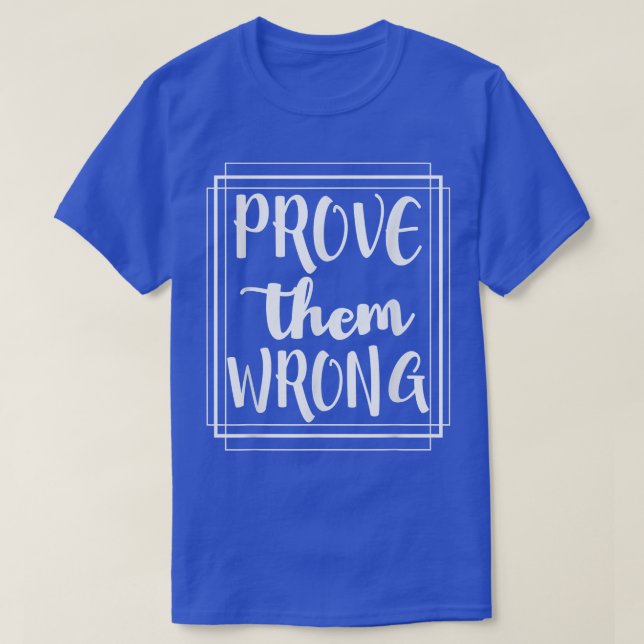 T-shirt Prouvez-Les Mal - Motivation Inspirationnelle (Design devant)