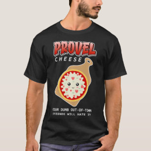 T-shirt Provel Fromage Votre Dumb Amis Ha Ha