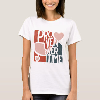 T-shirt Proven Over Time – Minimal Valentine Quote
