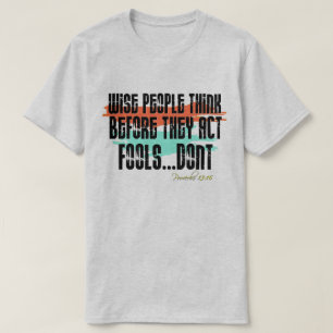 T-shirt Proverbes 13:16 - Les Gens Sages Pensent Avant D'A